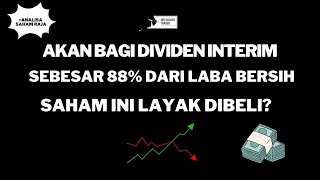 Akan Bagi Dividen Interim Sebesar 88 Dari Laba Bersih Saham ini Masih Menarik Untuk Dibeli [upl. by Supmart]