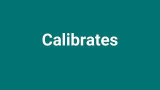 Calibrates Meaning and Pronunciation [upl. by Antipus752]