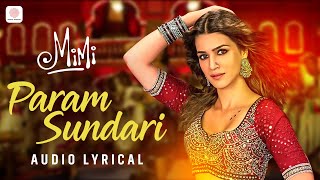 Param Sundari  Lyrical Video  Mimi  Kriti Sanon Pankaj Tripathi  A R Rahman  Shreya Ghoshal [upl. by Ilysa]