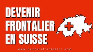 Comment Devenir Frontalier en Suisse [upl. by Lindell865]