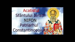 Acatistul Sfântului Ierarh Nifon Patriarhul Constantinopolului  11 August slujitor Dani [upl. by Odrarej719]