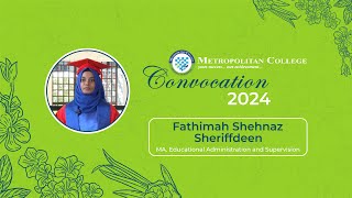 Fathimah Shehnaz Sheriffdeen  Metropolitan College Convocation 2024 [upl. by Hamlen]