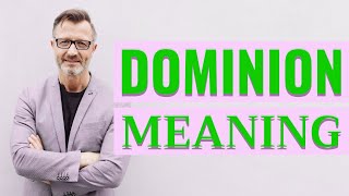 Dominion  Definition of dominion 📖 [upl. by Mccully]