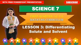 SCIENCE 7 Quarter 1 LC 73 DIFFERENTIATING SOLUTE AND SOLVENT  MATATAG CURRICULUM [upl. by Atsirt]