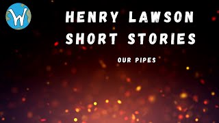 Our Pipes  Henry Lawson short stories [upl. by Arondell]