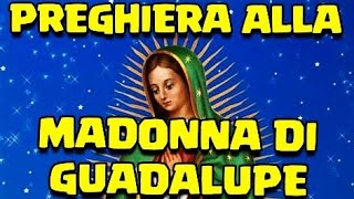 PREGHIERA alla MADONNA di GUADALUPE [upl. by Eibbor]