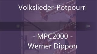 Volkslieder Potpourri  MPC2000  Werner Dippon 2020 [upl. by Trutko]