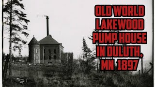 Old World Lakewood Pump House in Duluth MN 1897 [upl. by Jemima]