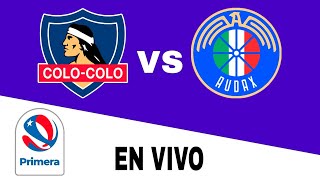 Colo Colo 21 Audax Italiano en vivo Primera Chile [upl. by Aiet]