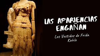 LAS APARIENCIAS ENGAÑAN  LOS VESTIDOS DE FRIDA KAHLO  LA CASA AZUL [upl. by Ayatnwahs]