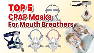 Top 5 CPAP Masks for Mouth Breathers in 2022  Great Discount Going On [upl. by Vharat]