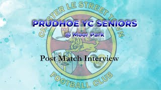 ChesterleStreet Town FC v Prudhoe YC Seniors  Post Match INTERVIEW [upl. by Myrt]