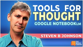 AIPowered quotTools for Thoughtquot Exploring NotebookLM with Steven Berlin Johnson  E1869 [upl. by Ennagrom]