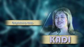 Kadi  Bogatstvo je moje  Audio 2008 [upl. by Ayokahs538]