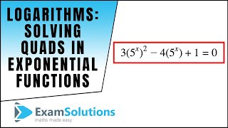 Logarithms  Solving quads in exp functions  ExamSolutions [upl. by Morell911]