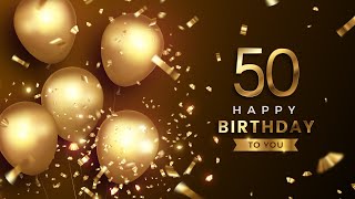 50th Birthday Song │ Happy Birthday To You [upl. by Nawaj]