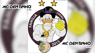 FAMÍLIA LIXEIRA CBA  MC DENTINHO RJCBA [upl. by Balkin]