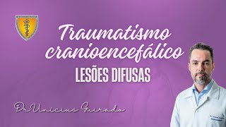 Traumatismo Cranioencefálico Lesões Difusas  Dr Vinícius Guirado [upl. by Heddie]