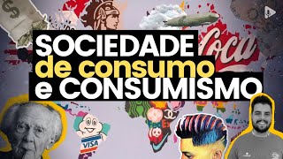 SOCIEDADE DE CONSUMO e CONSUMISMO [upl. by Oicnecserc]