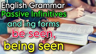 Daily English  English Grammar  Passive Infinitives and ing forms [upl. by Rheingold]