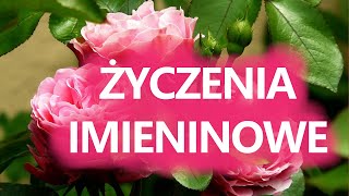 ŻYCZENIA IMIENINOWE Najpiękniejsze życzenia z okazji Imienin [upl. by Georgianne621]