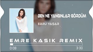 Ebru Yaşar  Ben Ne Yangınlar Gördüm  Emre Kaşık Remix [upl. by Chemush]