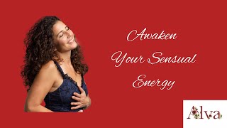 Awaken Your Sensual Energy Guided Meditation with the Alva Method [upl. by Atinat206]