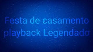 Festa de casamento playback legendado continua comocanal 42 999768235pixBezerraNettoAnaLise [upl. by Inek488]