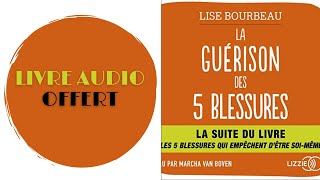 Livre Audio Offert La Guérison des 5 blessures De Lise Bourbeau [upl. by Amalia617]