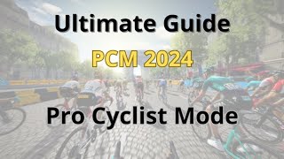 ULTIMATE GUIDE for Pro Cycling Manager 2024 Pro Cyclist Mode  PCM24 [upl. by Ariana]