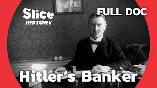 Hjalmar Schacht The Nazi Regime’s Financial Architect I SLICE HISTORY  FULL DOCUMENTARY [upl. by Giorgia]