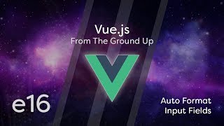 Vuejs Tutorial From Scratch  e16  Auto Format Input Fields [upl. by Eibur]