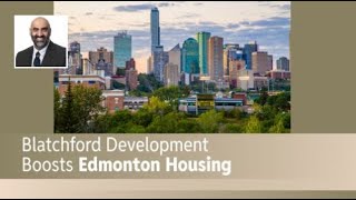 Blatchford Development Boosts Edmonton Housing [upl. by Lednahc]