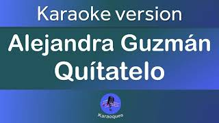 Alejandra Guzmán  Quítatelo Karaoke version [upl. by Olav730]