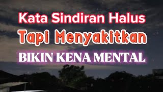 KATA SINDIRAN HALUS TAPI MENYAKITKAN BIKIN KENA MENTAL [upl. by Franz]