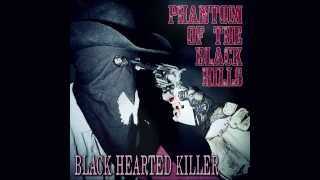 Phantom of the Black Hills  Black Hearted Killer [upl. by Retsae]