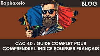 CAC 40  Guide Complet pour Comprendre l’Indice Boursier Français [upl. by Xavier]