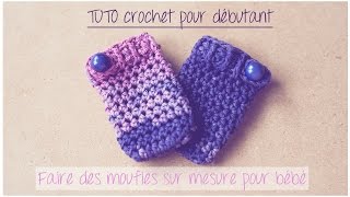 Moufles sur mesure pour bébé au crochet TUTO pour débutants [upl. by Delores]