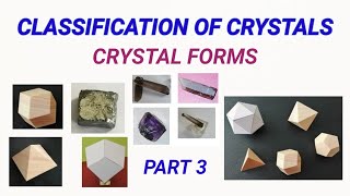 CLASSIFICATION OF CRYSTALS  CRYSTAL FORMS  Part 3 [upl. by Esined]