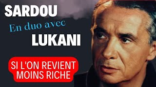 SI ON REVIENT MOINS RICHE  Duo Michel Sardou amp Frank Lukani michelsardou Franklukani [upl. by Yreme886]