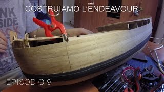 9 Modellismo Navale Costruiamo LEndeavour Fine Primo Fasciame e Incintone [upl. by Chamberlin]