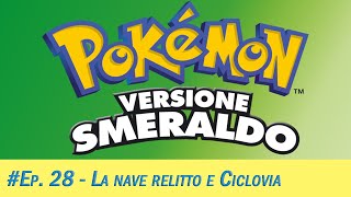 Pokémon Smeraldo Ep28 La nave relitto e Ciclovia [upl. by Lourie]