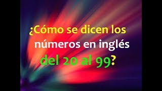 Inglés Americano  Lección 12  Números del 20 al 99 [upl. by Agnew356]