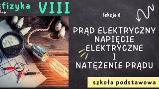 Fizyka 8 Lekcja 6  Prąd elektryczny Napięcie elektryczne i natężenie prądu [upl. by Aynek]