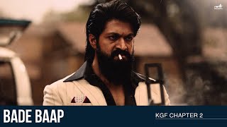 Bade Baap  KGF Chapter 2  Rocking Star Yash  Prashanth Neel [upl. by Thornton]