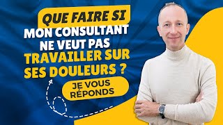 QUE FAIRE SI MON CONSULTANT NE VEUT PAS TRAVAILLER SUR SES DOULEURS [upl. by Noryv]