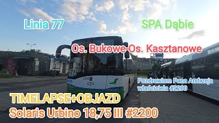 TIMELAPSE Szczecin Linia 77 Os BukoweOs Kasztanowe Solaris Urbino 1875 III 2200 [upl. by Enimsaj]