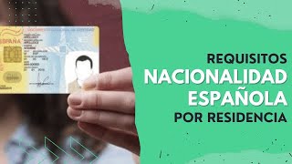 📝 Requisitos para solicitar la NACIONALIDAD ESPAÑOLA por RESIDENCIA ✅ [upl. by Killoran601]