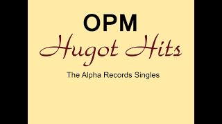 OPM Hugot Hits  The Alpha Records Singles [upl. by Ragouzis]