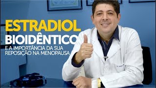 Estradiol e a importância da sua reposição na menopausa [upl. by Nylahsoj]